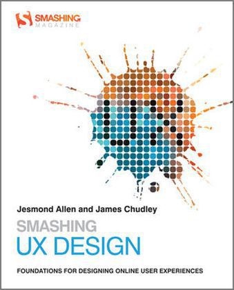 Smashing UX Design - Jesmond Allen, James Chudley, Andrew Maier, Matthew Kammerer