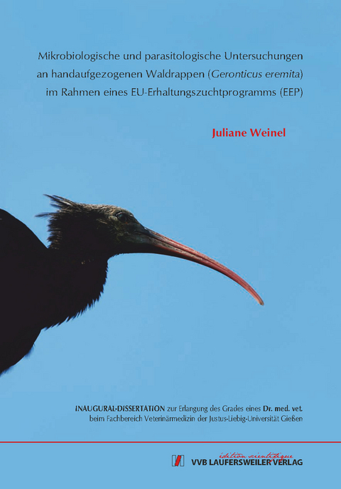 Mikrobiologische und parasitologische Untersuchungen an handaufgezogenen Waldrappen (Geronticus eremita) im Rahmen eines EU- Erhaltungszuchtprogramms (EEP) - Juliane Weinel