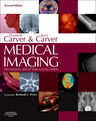 Medical Imaging: Techniques, Reflection & Evaluation - Elizabeth Carver, Barry Carver