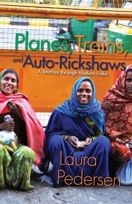 Planes, Trains, and Auto-Rickshaws - Laura Pedersen