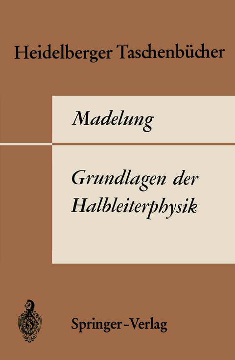 Grundlagen der Halbleiterphysik - O. Madelung