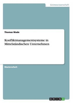 Konfliktmanagementsysteme in MittelstÃ¤ndischen Unternehmen - Thomas Wade