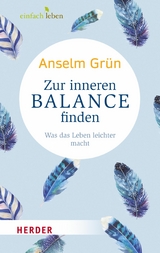 Zur inneren Balance finden - Anselm Grün