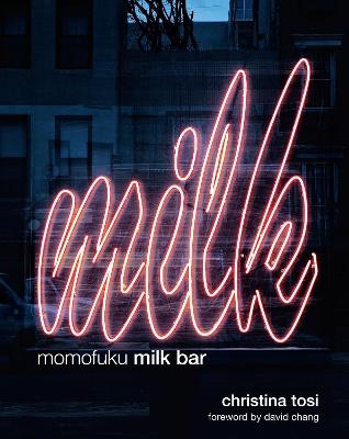 Momofuku Milk Bar - Christina Tosi, David Chang