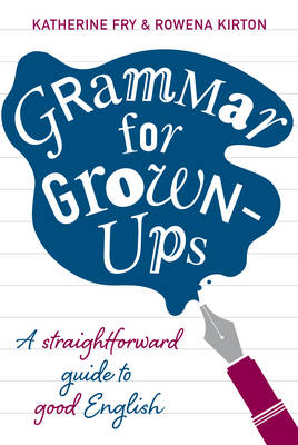 Grammar for Grown-ups - Katherine Fry, Rowena Kirton