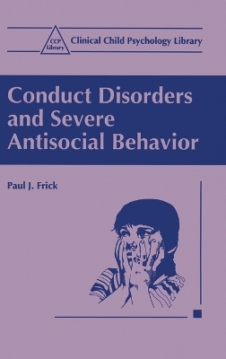 Conduct Disorders and Severe Antisocial Behaviour - Paul J. Frick