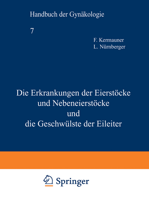 Die Erkrankungen der Eierstöcke und Nebeneierstöcke und die Geschwülste der Eileiter - F. Kermauner, L. Nürnberger