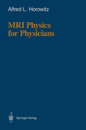 MRI Physics for Physicians - Alfred L. Horowitz
