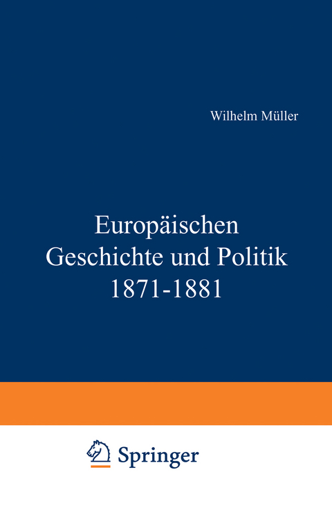 Europäische Geschichte und Politik 1871–1881 - Wilhelm Müller