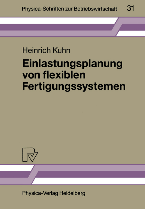 Einlastungsplanung von flexiblen Fertigungssystemen - Heinrich Kuhn