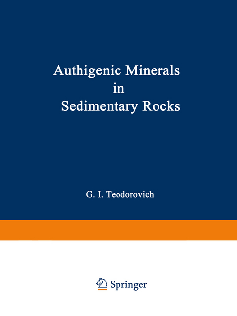 Authigenic Minerals in Sedimentary Rocks - G. I. Teodorovich