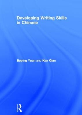 Developing Writing Skills in Chinese - Boping Yuan, Kan Qian