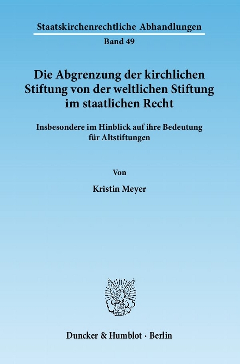 Die Abgrenzung der kirchlichen Stiftung von der weltlichen Stiftung im staatlichen Recht. - Kristin Meyer
