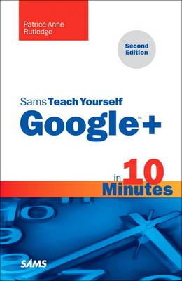 Sams Teach Yourself Google+ in 10 Minutes - Patrice-Anne Rutledge