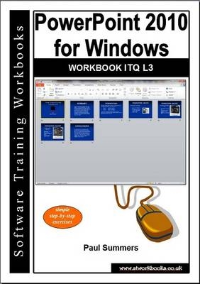 Powerpoint 2010 for Windows Workbook Itq L3 - Paul Summers