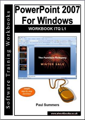 Powerpoint 2007 for Windows Workbook Itq L1 - Paul Summers