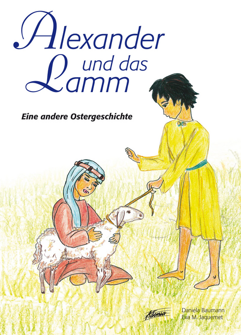 Alexander und das Lamm - Daniela Baumann