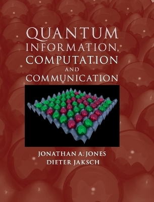 Quantum Information, Computation and Communication - Jonathan A. Jones, Dieter Jaksch