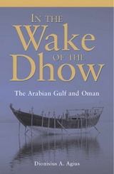 In the Wake of the Dhow - Dionisius Agius