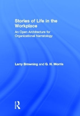 Stories of Life in the Workplace - Larry Browning, George H. Morris