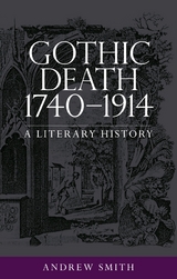 Gothic Death 1740 1914 -  Andrew Smith