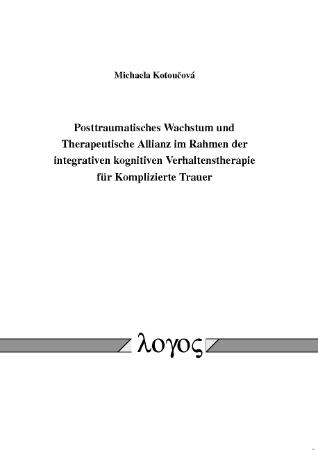 Posttraumatisches Wachstum und Therapeutische Allianz im Rahmen der integrativen kognitiven Verhaltenstherapie für Komplizierte Trauer - Michaela Kotoucova