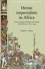 Heroic imperialists in Africa -  Berny Sebe