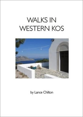 Walks in Western Kos with the Walkers' Map of Western Kos - Lance Chilton