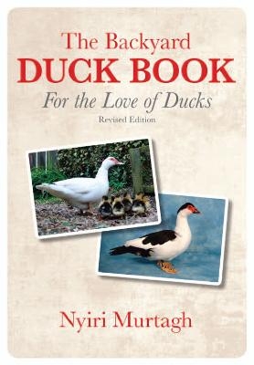 The Backyard Duck Book - Nyiri Murtagh