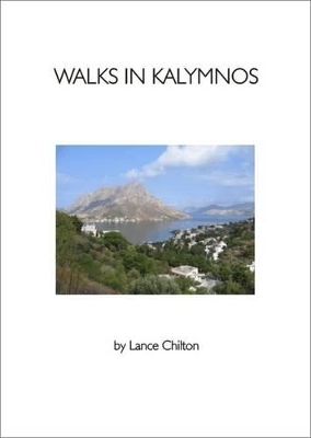 Walks in Kalymnos, Greek Islands, with the Kalymnos Walkers' Map - Lance Chilton