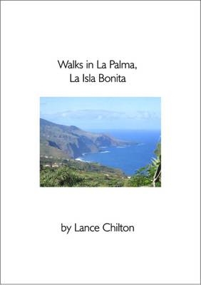 Walks in La Palma, La Isla Bonita - Lance Chilton