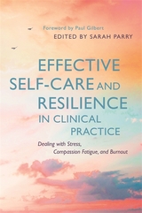 Effective Self-Care and Resilience in Clinical Practice - 