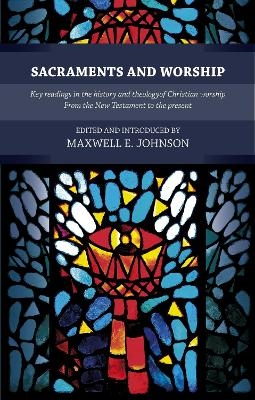 Sacraments and Worship - Maxwell E. Johnson