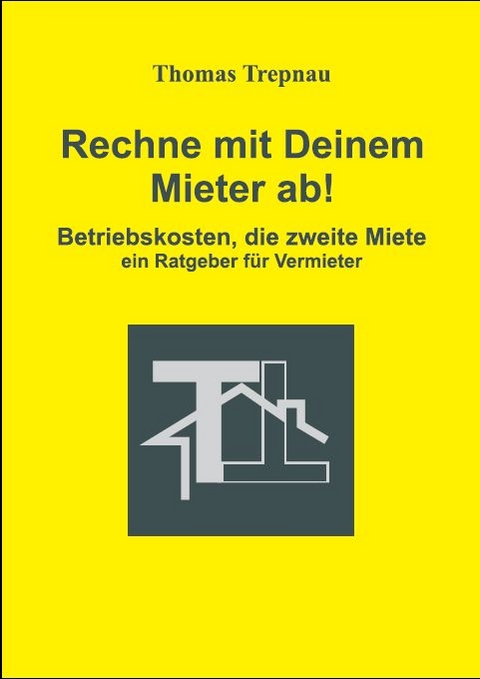 Rechne mit Deinem Mieter ab - Thomas Trepnau