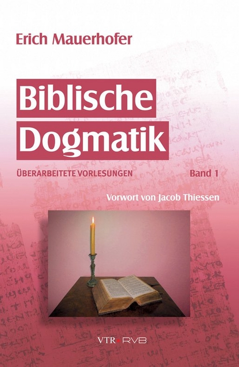 Biblische Dogmatik - Erich Mauerhofer