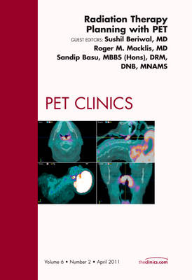 Radiation Therapy Planning with PET, An Issue of PET Clinics - Sushil Beriwal
