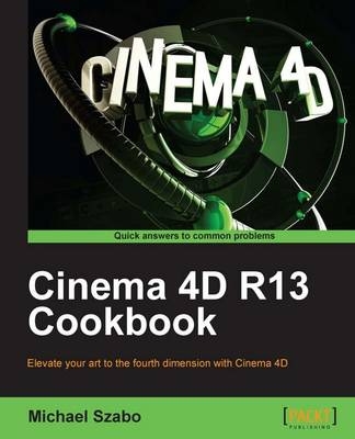 Cinema 4D R13 Cookbook - Michael Szabo