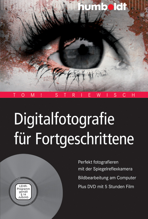 Digitalfotografie für Fortgeschrittene - Tom! Striewisch