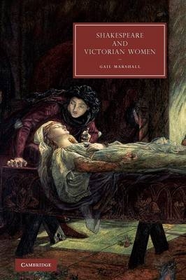 Shakespeare and Victorian Women - Gail Marshall