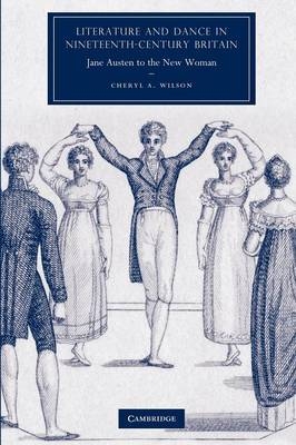 Literature and Dance in Nineteenth-Century Britain - Cheryl A. Wilson