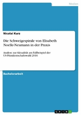 Die Schweigespirale von Elisabeth Noelle-Neumann in der Praxis - Nicolai Kurz