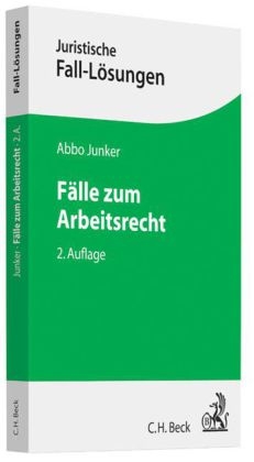 Fälle zum Arbeitsrecht - Abbo Junker