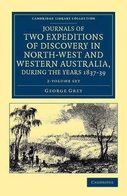 Journals of Two Expeditions of Discovery in North-West and Western Australia, during the Years 1837, 38, and 39 2 Volume Set - George Grey