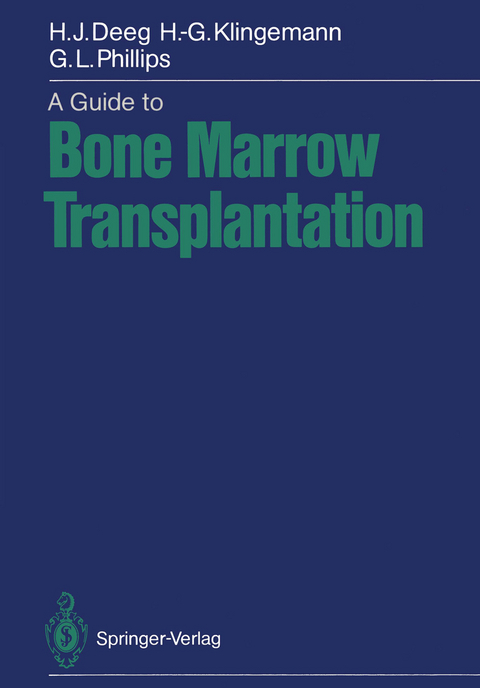 A Guide to Bone Marrow Transplantation - Hans-Joachim Deeg, Hans-Georg Klingemann, Gordon L. Phillips
