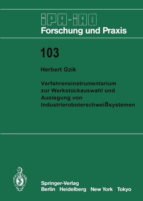 Verfahrensinstrumentarium zur Werkstückauswahl und Auslegung von Industrieroboterschweißsystemen - Herbert Gzik