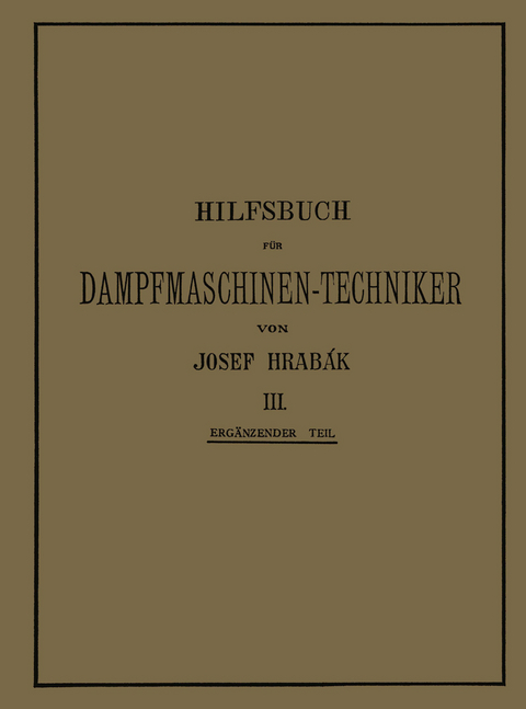 Hilfsbuch für Dampfmaschinen-Techniker - Josef Hrabák, Adalbert Kás