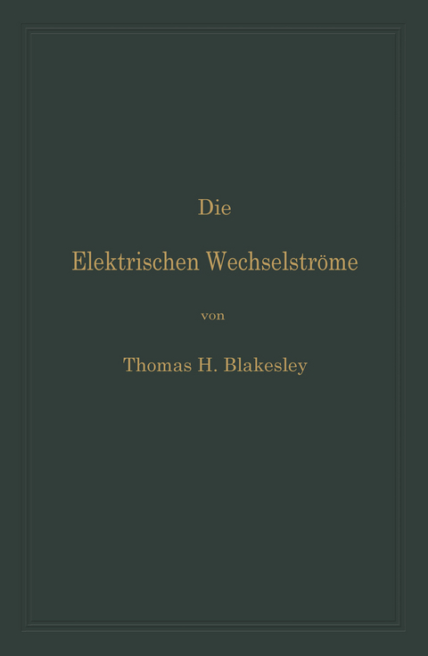 Die Elektrischen Wechselströme - Thomas H. Blakesley, Clarence P. Feldmann