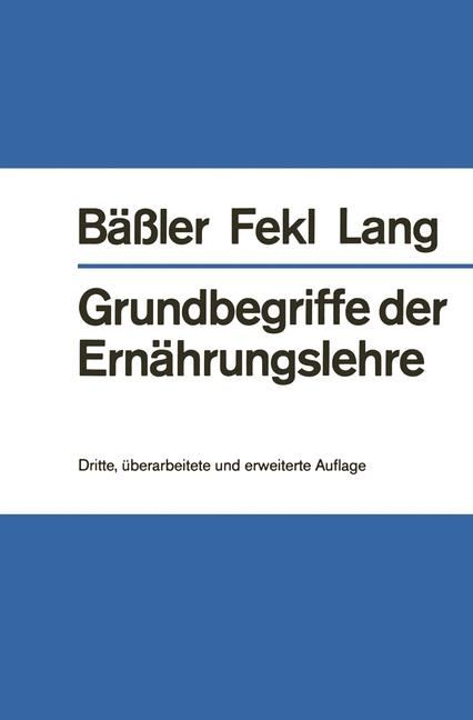 Grundbegriffe der Ernährungslehre. - K.-H. Bässler, W. Fekl, K. Lang