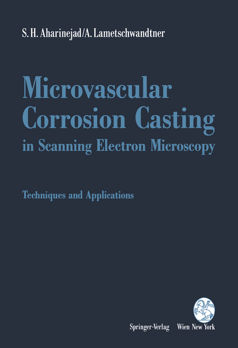Microvascular Corrosion Casting in Scanning Electron Microscopy - S.H. Aharinejad, A. Lametschwandtner
