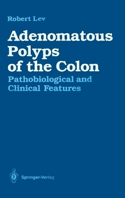 Adenomatous Polyps of the Colon - Robert Lev